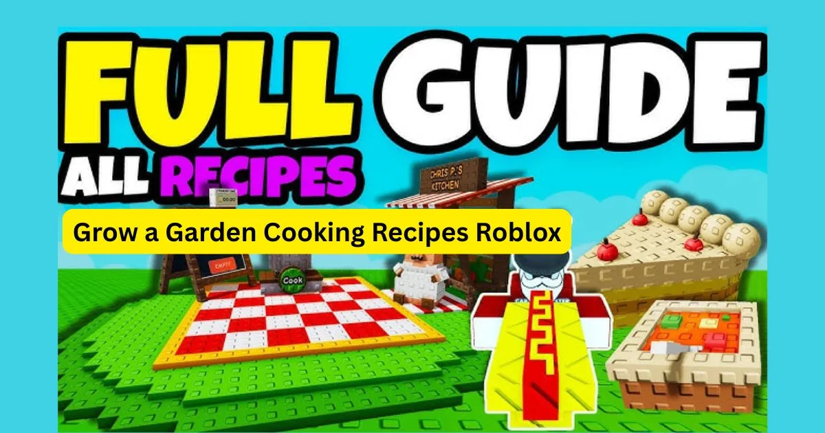 Grow a Garden Cooking Recipes Roblox
